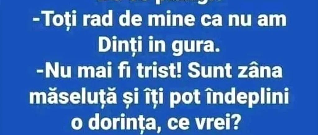 BANCUL de joi | Toți râd de mine că nu am dinți în gură