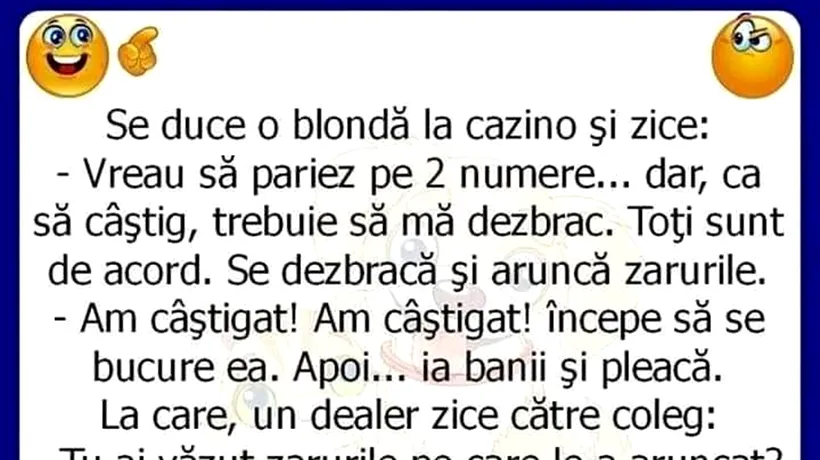 BANCUL ZILEI | Se duce o blondă la cazino