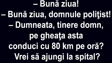 Bancul de luni | „Bună ziua, domnule polițist!”