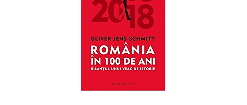 Recomandare de carte. „România în 100 de ani. Bilanţul unui veac de istorie” de Oliver Jens Schmitt, ,,o constatare dureroasă pentru români”