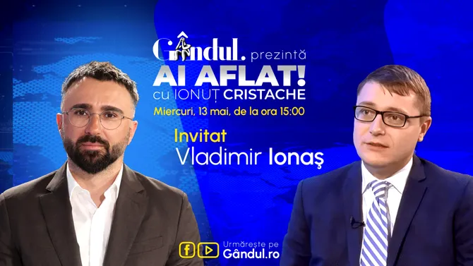 „Ai Aflat! cu Ionuț Cristache” începe miercuri, 13 mai, de la ora 15.00, live pe Gândul. Invitat: Vladimir Ionaş