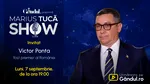 Marius Tucă Show începe luni, 7 septembrie, de la ora 19.00, pe Gândul. Invitat: Victor Ponta