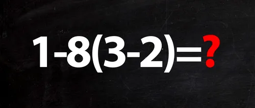 Test de inteligență matematică | Știți cât face 1-8(3-2)?