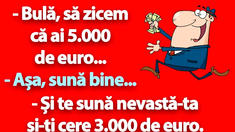 BANC | „Bulă, să zicem că ai 5.000 de euro...”