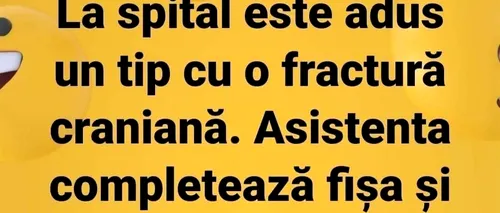 BANCUL ZILEI | La spital este adus un tip cu fractură craniană