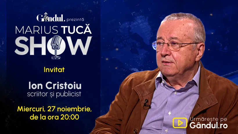 Marius Tucă Show începe miercuri, 27 noiembrie, de la ora 20:00, live pe gândul.ro. Invitat: Ion Cristoiu