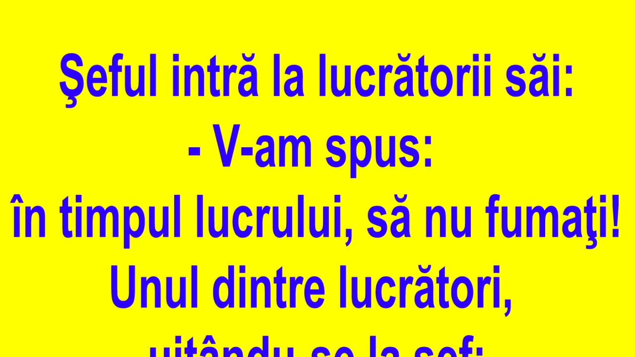 BANCUL ZILEI | Șeful, către angajații săi: V-am spus să nu fumați!