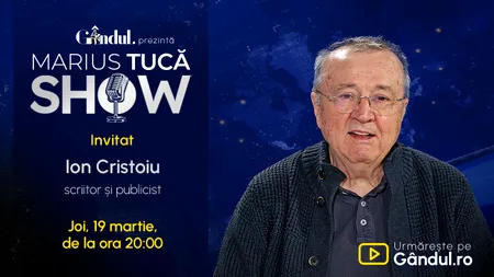 Marius Tucă Show începe joi, 19 martie, de la ora 20.00, live pe Gândul. Invitat: Ion Cristoiu