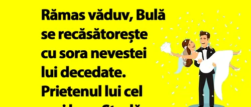 BANC | Rămas văduv, Bulă se recăsătorește cu sora nevestei lui decedate