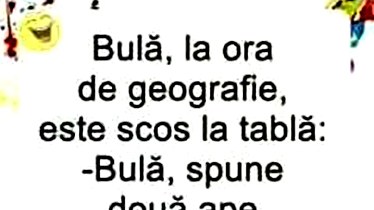 BANC | Ora de geografie: „Bulă, spune două ape din România!
