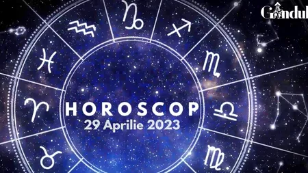 VIDEO | Horoscop sâmbătă, 29 aprilie 2023. Berbecii au o zi potrivită pentru a demara un proiect