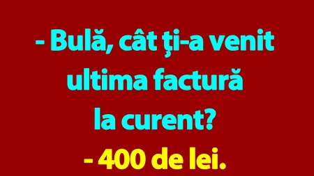 BANC | Bulă și ultima factură la curent