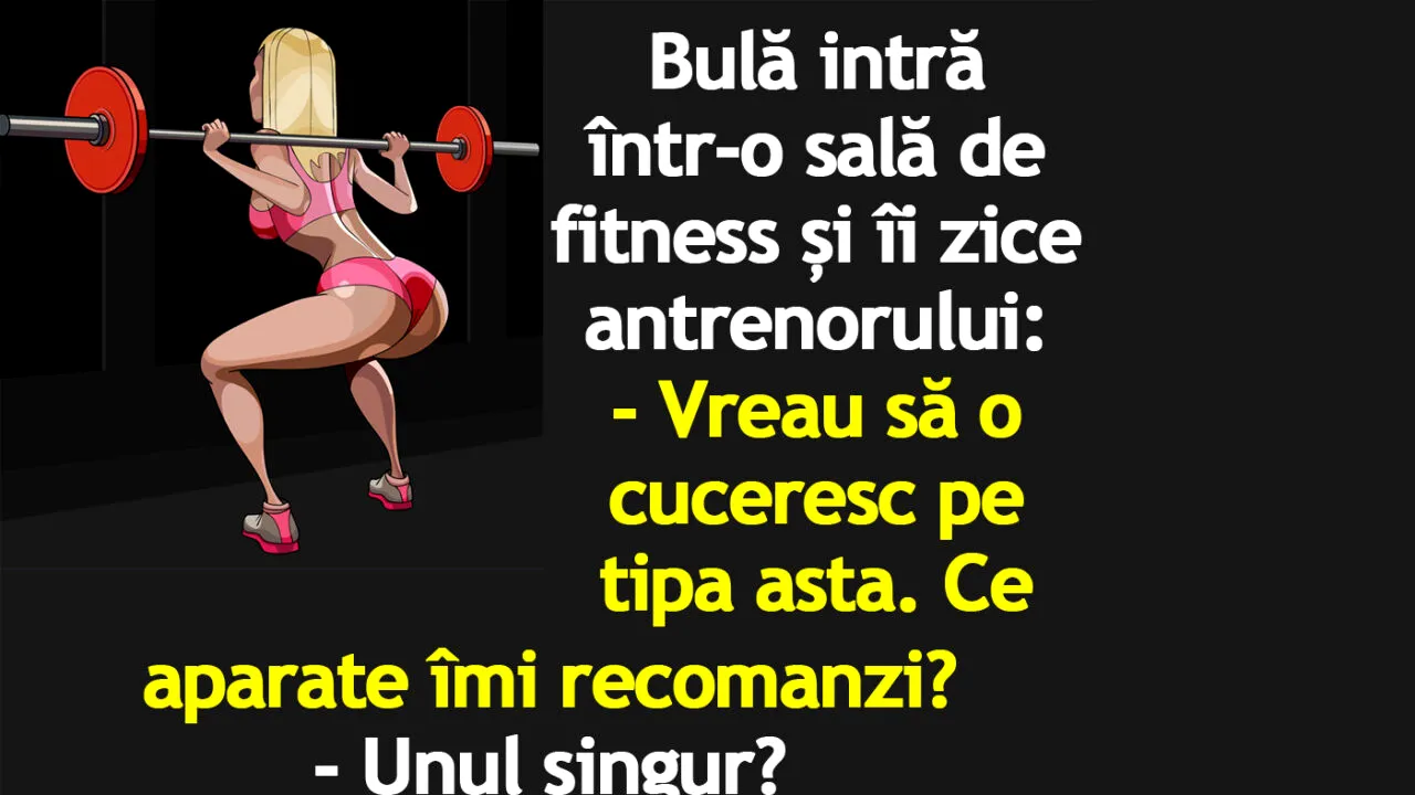 BANC | Bulă intră într-o sală de fitness și îi zice antrenorului: 