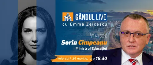 GÂNDUL LIVE. Ministrul Educației, Sorin Cîmpeanu, este invitatul Emmei Zeicescu la ediția de miercuri, 24 martie 2021, de la ora 18.30
