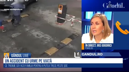 GÂNDUL LIVE. Iris Gogorici, psiholog, despre accidentul în care un șofer a trecut peste un copil de 4 ani: „E foarte greu de depășit trauma psihică”