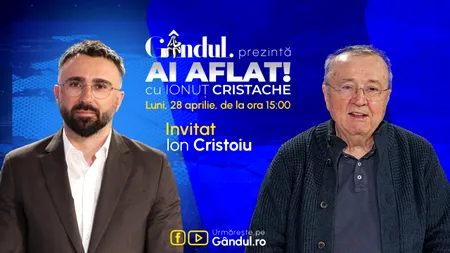 „Ai Aflat! cu Ionuț Cristache” începe luni, 28 aprilie, de la ora 15.00, LIVE pe Gândul. Invitat: Ion Cristoiu