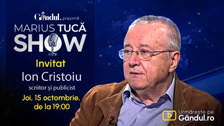 Marius Tucă Show începe joi, 15 octombrie, de la ora 19.00, live pe Gândul. Invitat: Ion Cristoiu