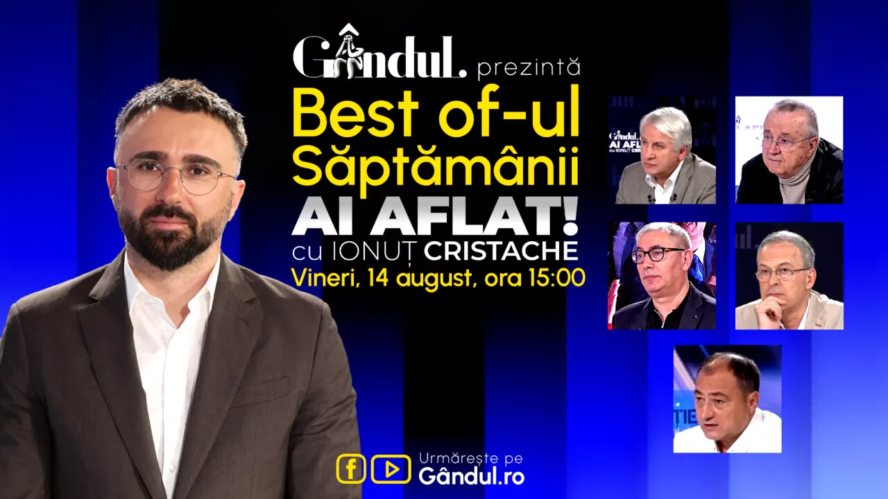 Gândul prezintă Best Of Ai aflat! Cu Ionuț Cristache - vineri, 14 august, de la ora 15.00