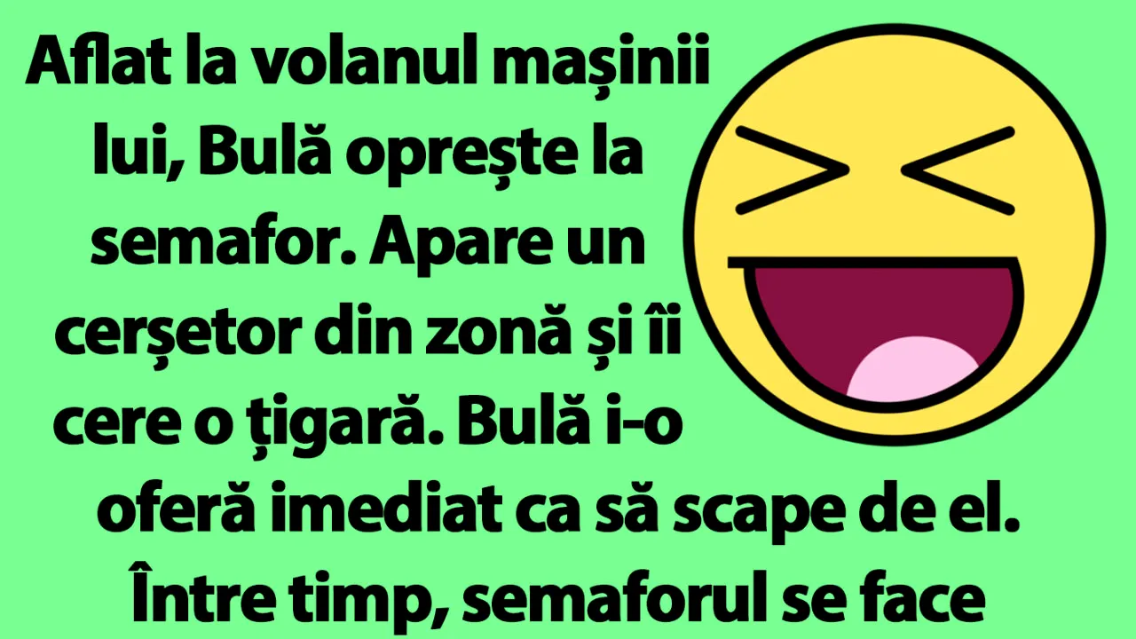 BANC | Aflat la volanul mașinii, Bulă oprește la semafor. Apare un cerșetor și îi cere o țigară