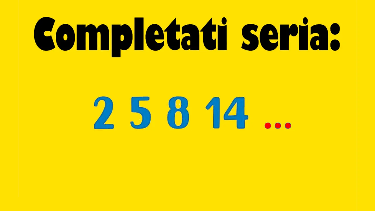 TEST de inteligență exclusiv pentru genii | Completați seria: 2,5,8,14,..