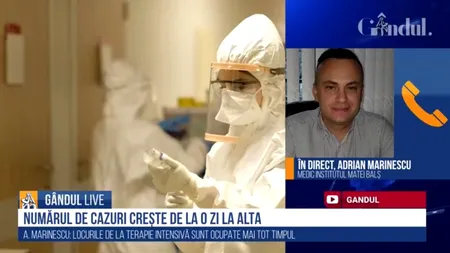 GÂNDUL LIVE. Medicul Adrian Marinescu: „Locurile din ATI sunt ocupate tot timpul” / „Nu trebuie să coborâm garda”