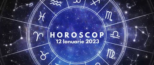 VIDEO | Horoscop joi, 12 ianuarie 2023. Pentru unii nativi sunt favorizate întâlnirile cu prietenii