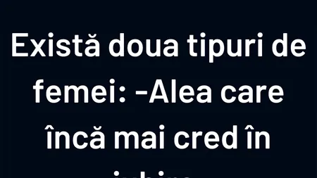 BANCUL ZILEI | Există două tipuri de femei