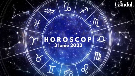 VIDEO | Horoscop sâmbătă, 3 iunie 2023. O zi perfectă pentru a explora un domeniu de interes, pentru unii nativi