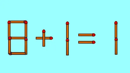 TEST IQ | 8 + 1 = 1 este complet greșit. Corectați egalitatea mutând un singur chibrit