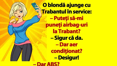 Bancul de luni | O blondă ajunge cu Trabantul în service: 