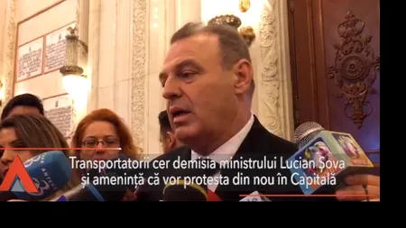 Transportatorii cer DEMISIA lui Lucian Șova și vor organiza proteste: 
Ministrul Transporturilor nu militează în niciun fel pentru soluționarea problemelor