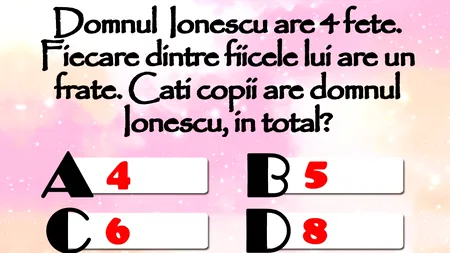 TEST IQ | Domnul Ionescu are 4 fete. Fiecare fiică are un frate. Câți copii are domnul Ionescu, în total?