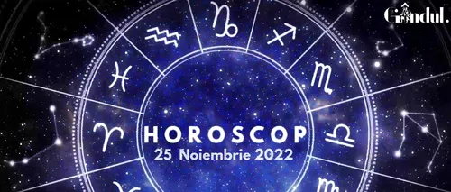 VIDEO | Horoscop vineri, 25 noiembrie 2022. Se anunță o zi conflictuală!