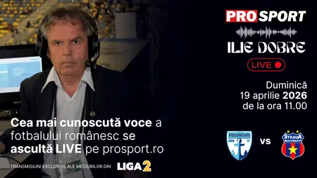 Ilie Dobre comentează LIVE pe ProSport.ro meciul F.C. Voluntari - Steaua, duminică, 19 aprilie 2026, de la ora 11:00