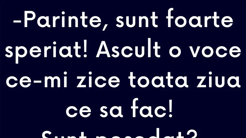 Bancul de duminică | Părinte, sunt foarte speriat