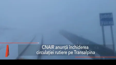 CNAIR: Circulația rutieră pe TRANSALPINA va fi închisă, din cauza zăpezii