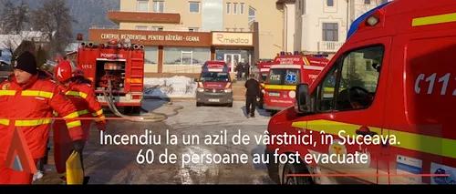 INCENDIU la un AZIL de vârstnici în Suceava. 60 de persoane au fost transportate la un alt centru