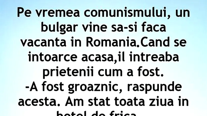 BANCUL ZILEI | Pe vremea comunismului, un bulgar își face vacanța în România