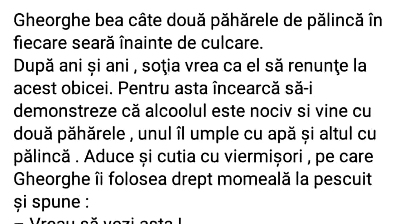 BANCUL ZILEI | Gheorghe bea câte două păhărele de pălincă în fiecare seară