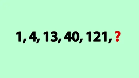 Test IQ exclusiv pentru genii | Ce număr completează seria: 1, 4, 13, 40, 121?