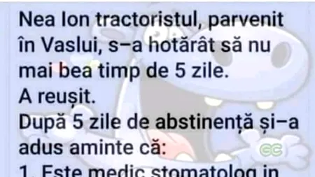 Bancul de joi | Nea Ion tractoristul, parvenit în Vaslui, a hotărât să nu mai bea 5 zile