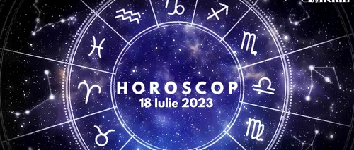 VIDEO | Horoscop zilnic marți, 18 iulie 2023. Anumiți nativi TREBUIE să fie mai precauți