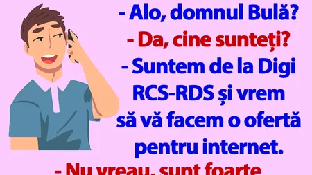 BANC | „Domnule Bulă, suntem de la Digi RCS-RDS și vrem să vă facem o ofertă pentru internet”
