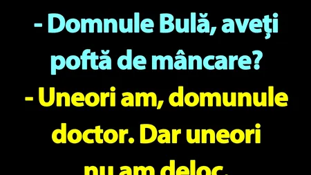 BANC | Bulă, medicul și pofta de mâncare