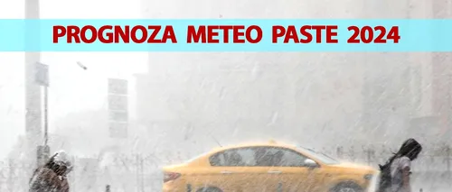 Meteorologii Accuweather au schimbat prognoza. Cum va fi vremea de Paște în București și în celelalte orașe din România