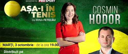 Cosmin Hodor, invitatul Irinei Fetecău la „Așa-i în tenis”! Tenisul prin ochii fostului PR al Simonei <i class='ep-highlight'>Halep</i>: dedesubturi incendiare