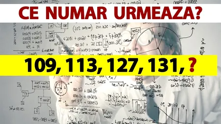 Test de inteligență exclusiv pentru genii | Ce număr urmează în seria: 109, 113, 127, 131?