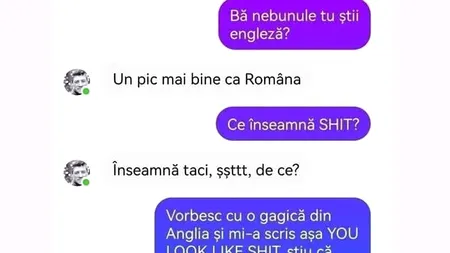 Bancul de marți | „Vorbesc cu o gagică din Anglia și mi-a scris: You look like shit”