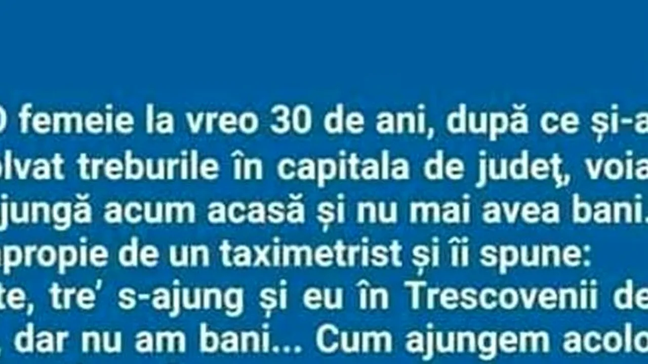 BANC | Taximetristul și clienta din Trescovenii de Sus