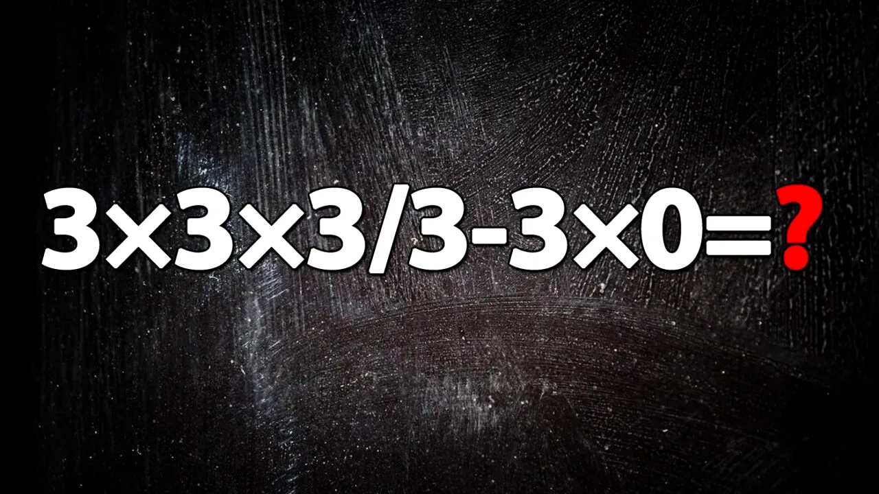 Testul de inteligență la care și geniile greșesc | Cât face: 3x3x3/3-3x0?